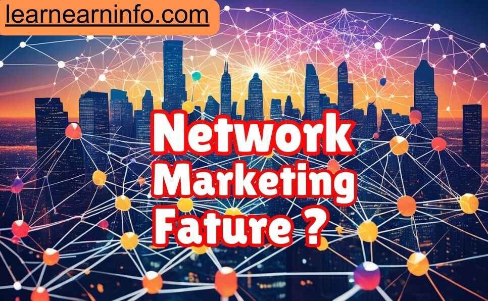 Is Network Marketing the Future of Business Find Out